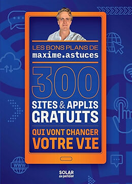 Broché Les bons plans de maxime.astuces : 300 sites & applis gratuits qui vont changer votre vie de Maxime Painchaud