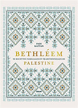 Broché Bethléem : 90 recettes familiales et traditionnelles de Palestine de Kattan Fadi