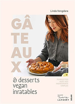 Broché Gâteaux & desserts vegan inratables : 70 recettes avec des ingrédients simples de Linda Vongdara