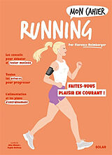 Broché Mon cahier running : pour mincir et se faire plaisir en courant ! de Florence Heimbuger