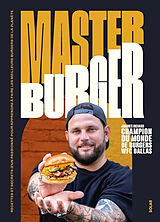 Broché Master burger : recettes et secrets d'un passionné pour apprendre à faire les meilleurs burgers de la planète de Richard Joannes