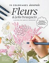 Broschiert Fleurs & jolis bouquets : 70 coloriages inversés von Amélie Soutsamrane