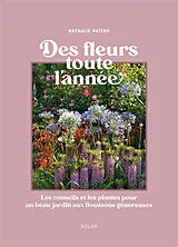 Broschiert Des fleurs toute l'année : les conseils et les plantes pour un beau jardin aux floraisons généreuses von Nathalie Payens