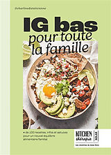 Broschiert IG bas pour toute la famille : + de 100 recettes, infos et astuces pour un nouvel équilibre alimentaire familial von Charline Wirth