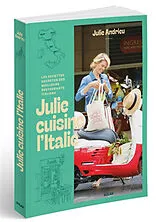 Broschiert Julie cuisine l'Italie : les recettes secrètes des meilleurs restaurants italiens von Julie Andrieu