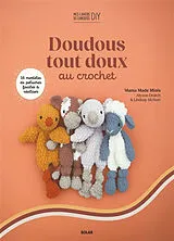 Broschiert Doudous tout doux au crochet : 16 modèles de peluches faciles à réaliser von Alyson; Macnut, Lyndsay Dracht