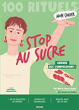 Broché Stop au sucre : 100 rituels : libérée des compulsions ! de Andre Marie Laure