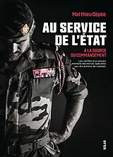 Broschiert Au service de l'Etat : à la source du commandement : les vérités d'un ancien membre des forces spéciales aux dix acti... von Matthieu Depee