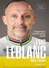 Broschiert Moi, Lucho : l'important, c'est de rester vivant von Luc Leblanc