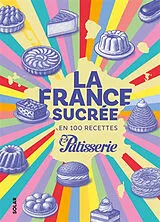 Broschiert La France sucrée en 100 recettes von 