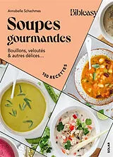 Broschiert Soupes gourmandes : bouillons, veloutés & autres délices... : 150 recettes von Annabelle Schachmes