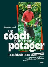 Broschiert Un coach pour mon potager : la méthode PEBI 100 % naturelle qui fait gagner du temps pour + de récoltes et + d'autonomie von @perma_coach
