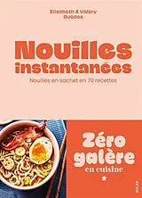 Broschiert Nouilles instantanées : le pouvoir des nouilles en sachet en 70 recettes von Elisabeth; Guedes, Valéry Guedes