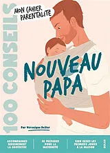 Broschiert Nouveau papa : 100 conseils von Véronique Deiller