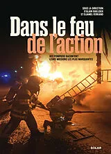 Broschiert Dans le feu de l'action : les pompiers racontent leurs missions les plus marquantes von Alain; Ferrand, Djamel; Ghiani, C. Bailloux