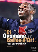 Broschiert "Et Ousmane Ballon d'or !" : tout sur Dembélé von Fabien Baumann