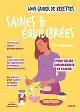Broschiert Mon cahier de recettes saines & équilibrées : pour allier gourmandise et plaisir von Stephanie Jouan