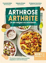 Broschiert Arthrose, arthrite : je me soigne en cuisinant : 70 recettes simples et gourmandes, adaptées à votre forme du jour von Jérémie; Richard, Sébastien; Czernichow, S Sellam