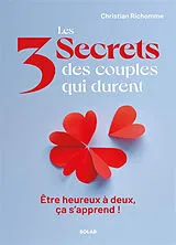 Broschiert Les 3 secrets des couples qui durent : être heureux à deux, ça s'apprend ! von Christian Richomme