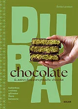 Broschiert Dubai chocolate : & autres douceurs pistache chocolat : tablettes, cookies, gâteaux, flans, boissons... von Emilie Laraison