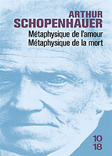 Broché Métaphysique de l'amour : métaphysique de la mort de Arthur Schopenhauer