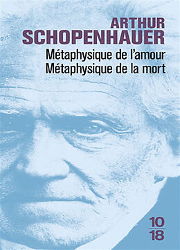 Broché Métaphysique de l'amour : métaphysique de la mort de Arthur Schopenhauer