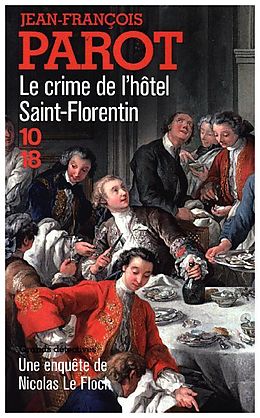 Broschiert Les enquêtes de Nicolas Le Floch, commissaire au Châtelet. Le crime de l'hôtel Saint-Florentin von Jean-François Parot