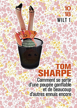 Broschiert Wilt. Vol. 1. Wilt 1 ou Comment se sortir d'une poupée gonflable et de beaucoup d'autres ennuis encore von Tom Sharpe