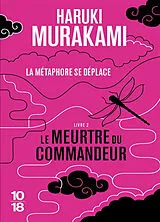 Broschiert Le meurtre du commandeur. Vol. 2. La métaphore se déplace von Haruki Murakami