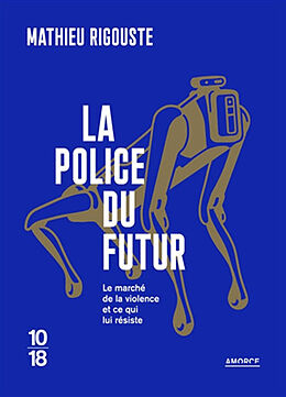 Broché La police du futur : le marché de la violence et ce qui lui résiste de Mathieu Rigouste