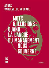 Broché Mots & illusions : quand la langue du management nous gouverne de Agnès Vandevelde-Rougale