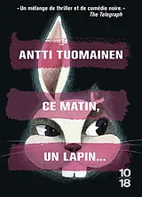 Broschiert Ce matin, un lapin... von Antti Tuomainen