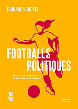 Broché Footballs politiques : peut-on encore aimer le sport de haut niveau ? de Pauline Londeix