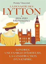 Broschiert La dynastie des Lytton. Vol. 1. Effervescence : 1904-1920 von Penny Vincenzi