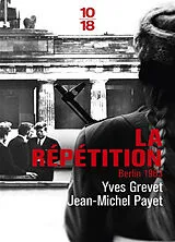 Broschiert La répétition : Berlin 1963 von Yves; Payet, Jean-Michel Grevet