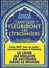 Broschiert Tant que fleuriront les citronniers von Zoulfa Katouh