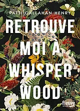 Broschiert Retrouve-moi à Whisperwood von Patti Callahan Henry