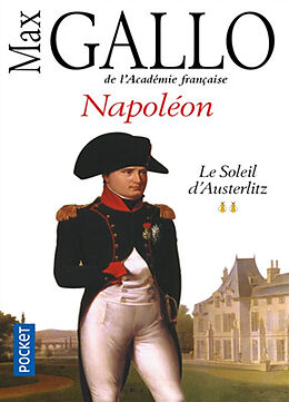 Broché Napoléon. Vol. 2. Le soleil d'Austerlitz de Max Gallo