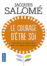 Broschiert Le courage d'être soi : une charte du mieux-être avec soi-même et les autres von Jacques Salomé