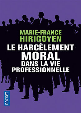 Broschiert Le harcèlement moral dans la vie professionnelle : démêler le vrai du faux von Marie-France Hirigoyen