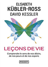 Broschiert Leçons de vie : deux experts de la mort et des phases terminales nous révèlent les mystères de la vie von Elisabeth Kübler-Ross