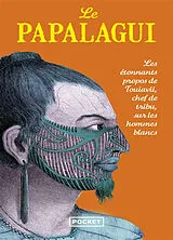 Broschiert Le Papalagui : les paroles de Touiavii, chef de la tribu de Tiavéa, dans les îles Samoa von Erich Sheurmann