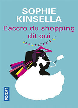 Broché L'accro du shopping dit oui de Sophie Kinsella