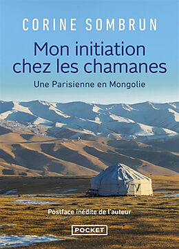 Broschiert Mon initiation chez les chamanes : une Parisienne en Mongolie von Corine Sombrun