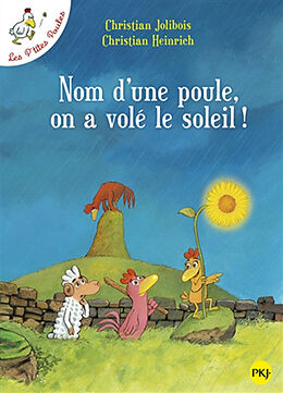 Broschiert Les p'tites poules. Nom d'une poule, on a volé le soleil ! von Christian; Heinrich, Christian Jolibois