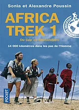 Broschiert Africa Trek. Vol. 1. Du Cap au Kilimandjaro : 14.000 kilomètres dans les pas de l'homme von Alexandre; Poussin, Sonia Poussin