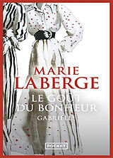 Broché Le goût du bonheur. Vol. 1. Gabrielle de Marie Laberge