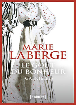 Broché Le goût du bonheur. Vol. 1. Gabrielle de Marie Laberge