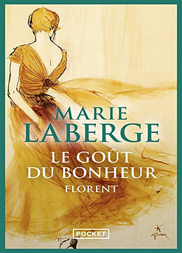 Broschiert Le goût du bonheur. Vol. 3. Florent von Marie Laberge