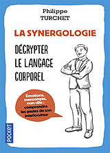 Broschiert La synergologie : comprendre son interlocuteur à travers sa gestuelle von Philippe Turchet